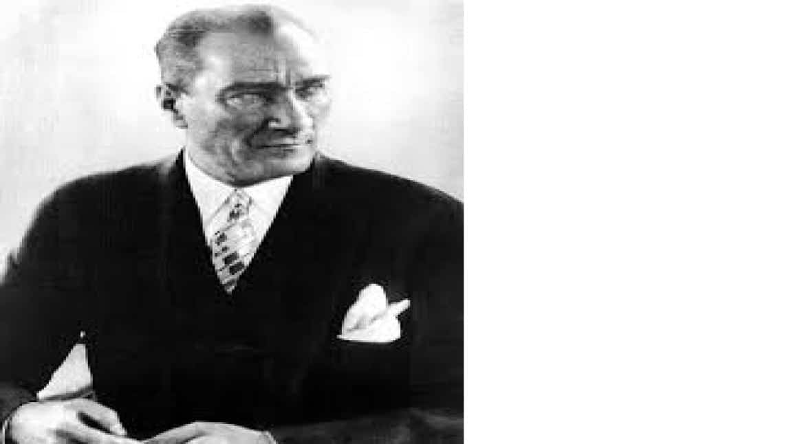  10 KASIM ATATÜRK'Ü ANMA GÜNÜ ve ATATÜRK HAFTASI